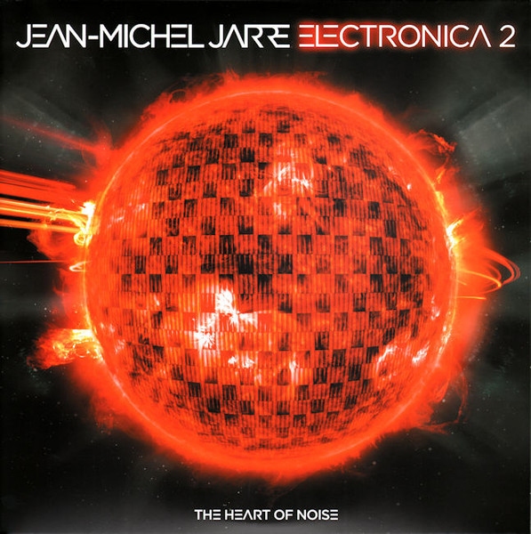 Jean-Michel Jarre — Electronica 2 - The Heart Of Noise