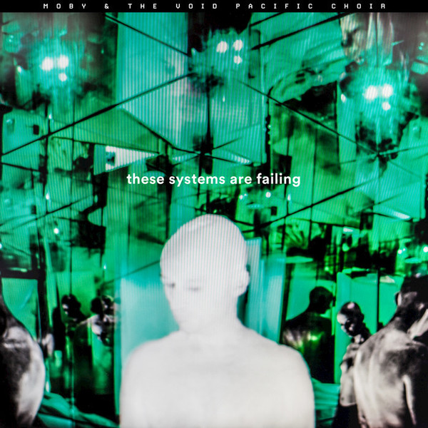 Moby — These Systems Are Failing