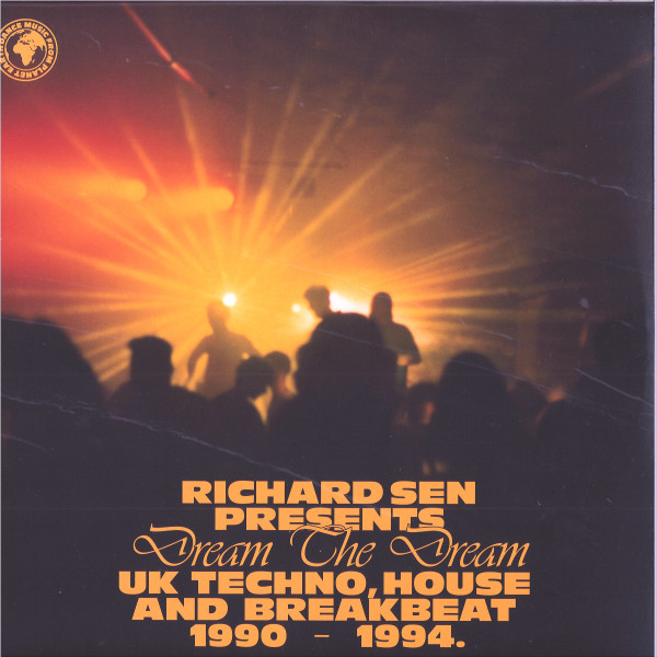 Richard Sen — Dream The Dream (UK Techno, House And Breakbeat 1990-1994)